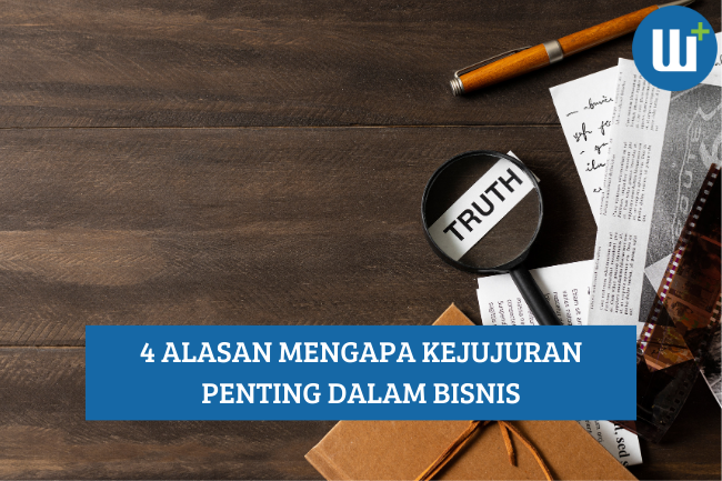 4 Alasan Mengapa Kejujuran Penting dalam Bisnis